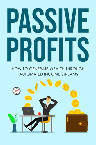 Passive Profits – Digital Guide to Building Passive Income Streams