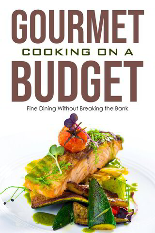 Gourmet Cooking On A Budget