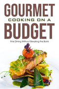 Gourmet Cooking On A Budget